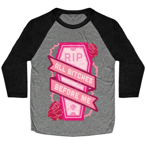 RIP All Bitches Before Me Baseball Tee