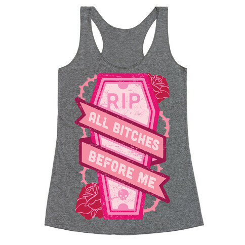 RIP All Bitches Before Me Racerback Tank Top