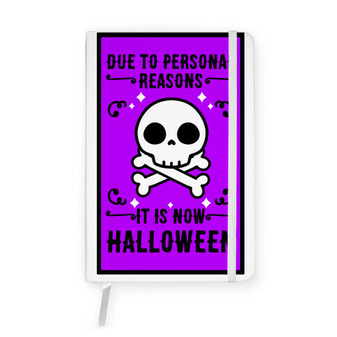 Due To Personal Reasons It Is Now Halloween Skull (Black Text) Notebook