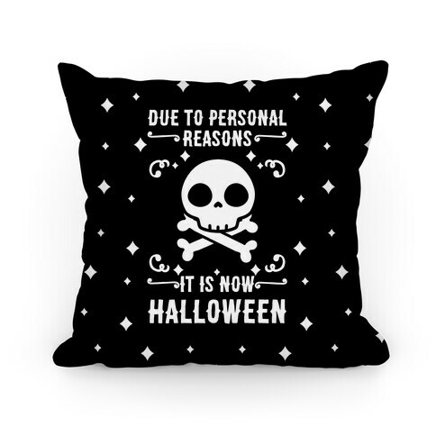 Due To Personal Reasons It Is Now Halloween Skull (White Text) Pillow