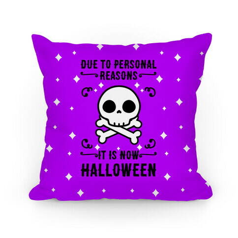 Due To Personal Reasons It Is Now Halloween Skull (Black Text) Pillow