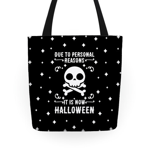 Due To Personal Reasons It Is Now Halloween Skull (White Text) Tote