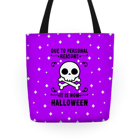 Due To Personal Reasons It Is Now Halloween Skull (Black Text) Tote