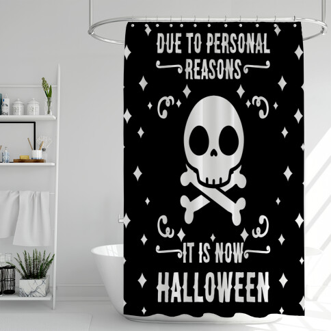 Due To Personal Reasons It Is Now Halloween Skull (White Text) Shower Curtain