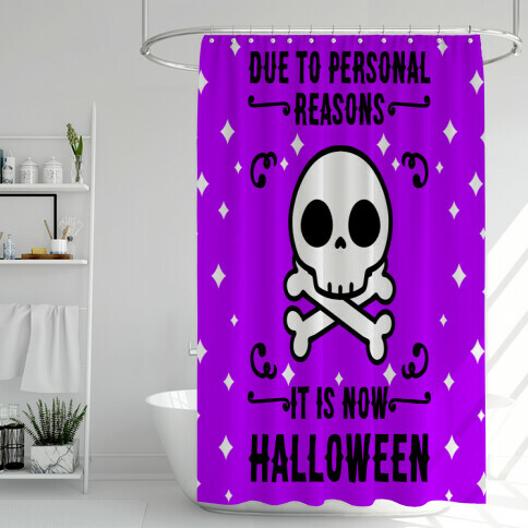 Due To Personal Reasons It Is Now Halloween Skull (Black Text) Shower Curtain