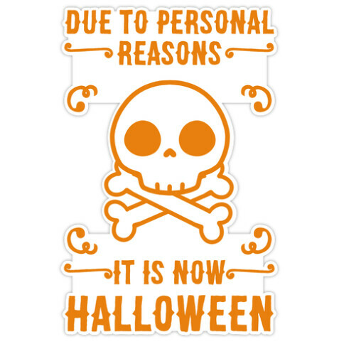 Due To Personal Reasons It Is Now Halloween Skull (Orange) Die Cut Sticker