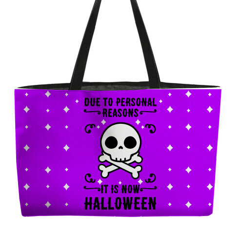 Due To Personal Reasons It Is Now Halloween Skull (Black Text) Weekender Tote
