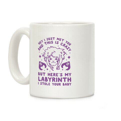 I Just Met You and This is Crazy But Here's my Labyrinth I Stole Your Baby Coffee Mug