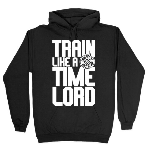 Train Like A Time Lord Hooded Sweatshirt