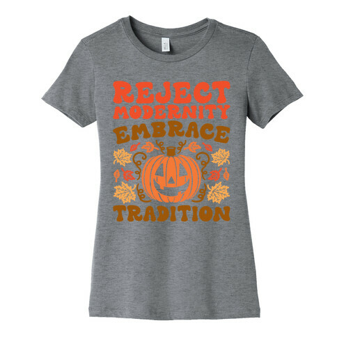 Reject Modernity Embrace Tradition Halloween Parody Womens T-Shirt