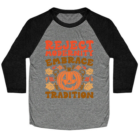 Reject Modernity Embrace Tradition Halloween Parody Baseball Tee