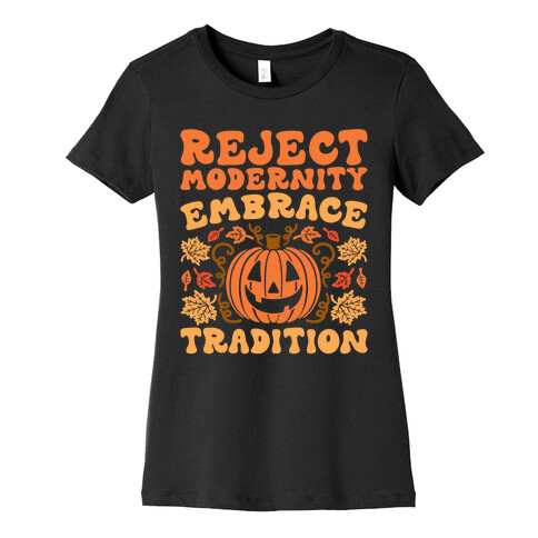 Reject Modernity Embrace Tradition Halloween Parody Womens T-Shirt