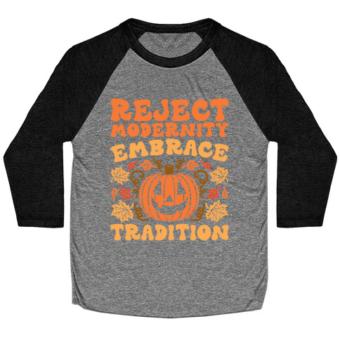 Reject Modernity Embrace Tradition Halloween Parody Baseball Tee