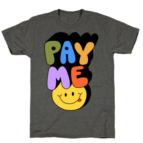 Pay Me Smiley Face T-Shirt