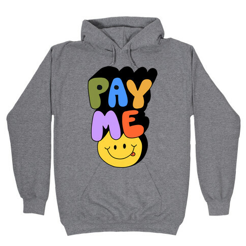Pay Me Smiley Face Hooded Sweatshirt
