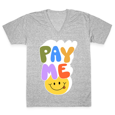 Pay Me Smiley Face V-Neck Tee Shirt