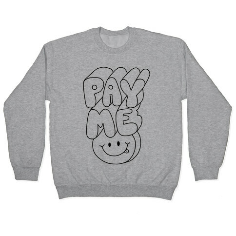 Pay Me Smiley Face Pullover