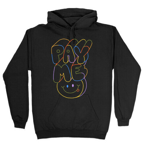 Pay Me Smiley Face Hooded Sweatshirt