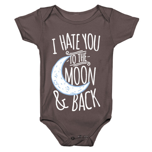 I Hate You To The Moon and Back Baby One-Piece