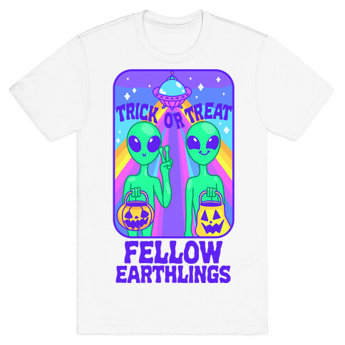 Trick Or Treat Fellow Earthlings T-Shirt