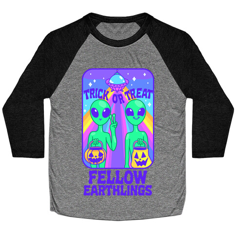 Trick Or Treat Fellow Earthlings Baseball Tee