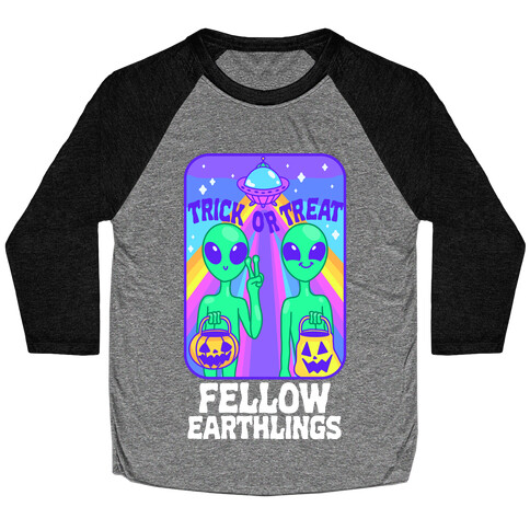 Trick Or Treat Fellow Earthlings Baseball Tee