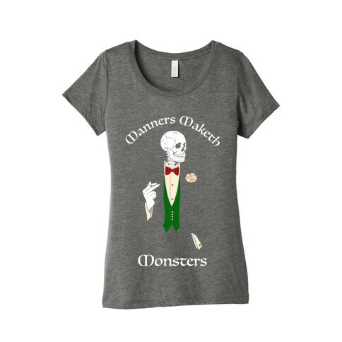 Manners Maketh Monsters Womens T-Shirt