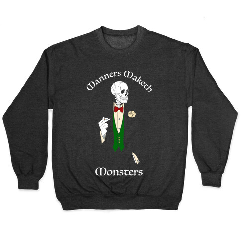 Manners Maketh Monsters Pullover