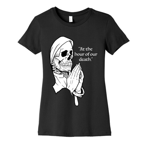 At The Hour of Our Death Womens T-Shirt