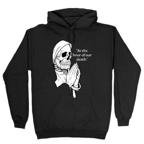 At The Hour of Our Death Hooded Sweatshirt