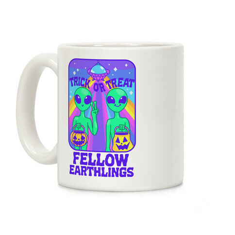 Trick Or Treat Fellow Earthlings Coffee Mug