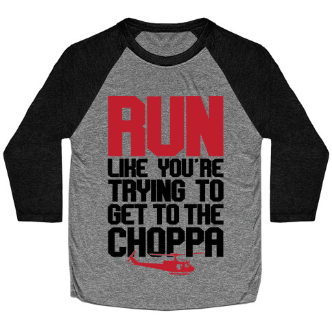 Run To The Choppa Baseball Tee