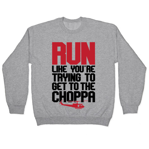 Run To The Choppa Pullover
