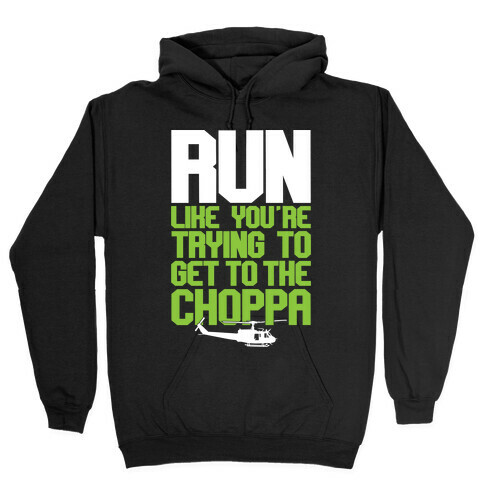 Run To The Choppa Hooded Sweatshirt