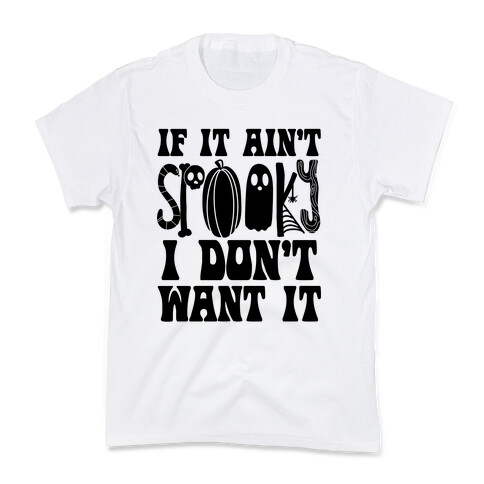 If It Ain't Spooky I Don't Want It Kids T-Shirt