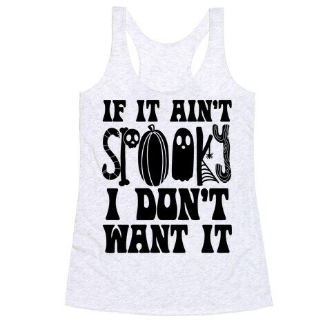 If It Ain't Spooky I Don't Want It Racerback Tank Top