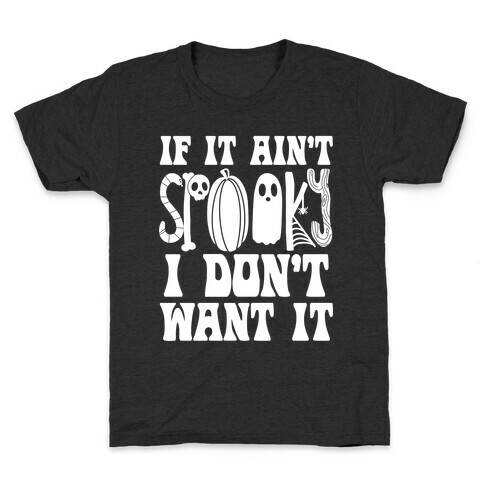If It Ain't Spooky I Don't Want It Kids T-Shirt