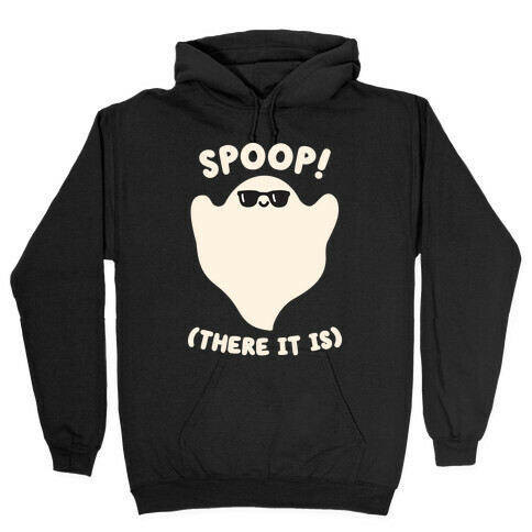 Spoop! There It Is Ghost Hooded Sweatshirt