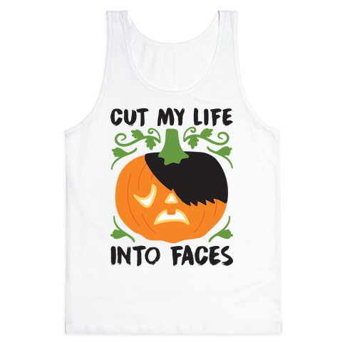 Cut My Life Into Faces Pumpkin Tank Top