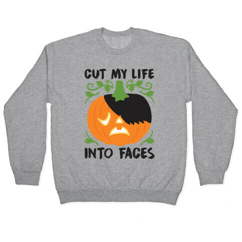 Cut My Life Into Faces Pumpkin Pullover