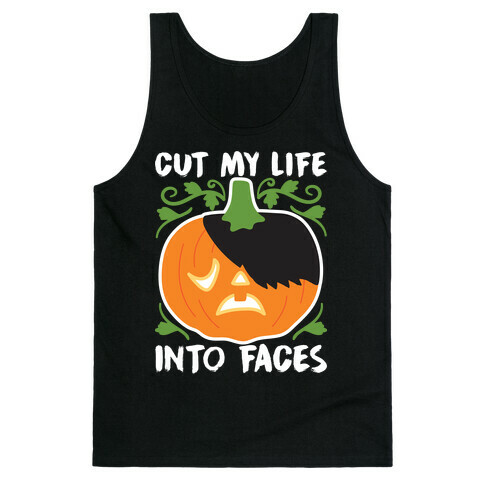 Cut My Life Into Faces Pumpkin Tank Top