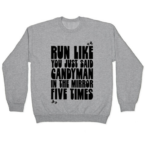 Run Like You Just Said Candyman Parody Pullover