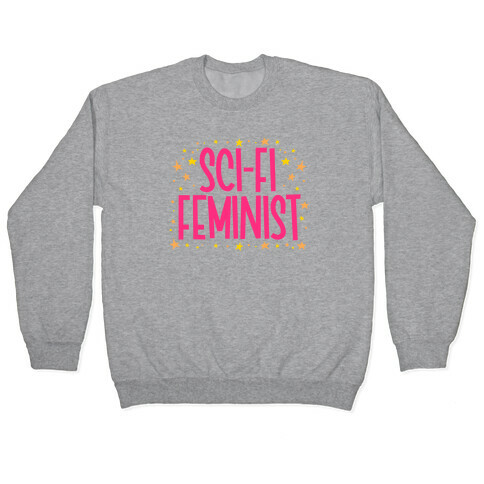 Sci-Fi Feminist  Pullover