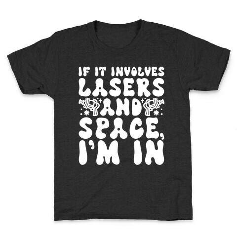 If It Involves Lasers and Space I'm In Kids T-Shirt