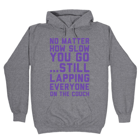 No Matter How Slow Hooded Sweatshirt