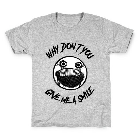 Why Don't You Give Me a Smile Kids T-Shirt