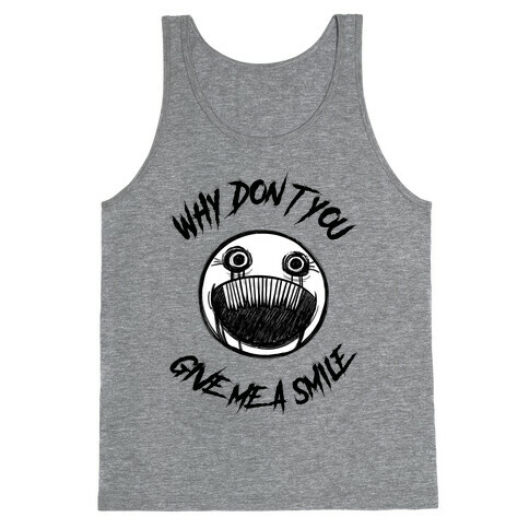 Why Don't You Give Me a Smile Tank Top