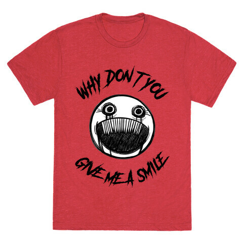 Why Don't You Give Me a Smile T-Shirt