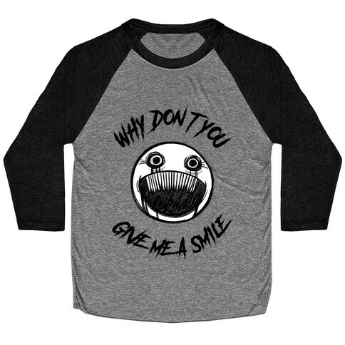 Why Don't You Give Me a Smile Baseball Tee