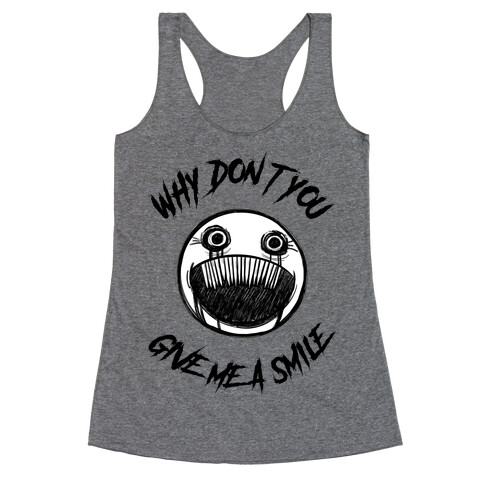 Why Don't You Give Me a Smile Racerback Tank Top